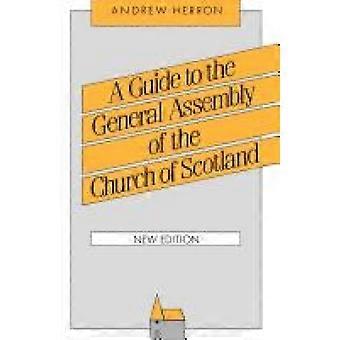A Guide To The General Assembly Of The Church Of Scotland - Andrew Herron - Paperback - en Book