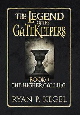 The Legend of the Gatekeepers The Higher Calling