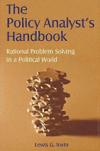 The Policy Analysts Handbook: Rational Problem Solving in a Political World
