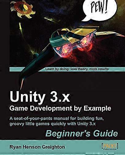 Unity 3.x Game Development By Example Beginner's Guide by Ryan Henson Creighton Digital delivered electronically Book