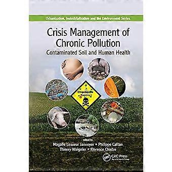 Gestion de crise des pollutions chroniques : sols contaminés et santé humaine (urbanisation, industrialisation et environnement)