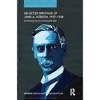 Ausgewählte Schriften von John A. Hobson 1932-1938 : Der Kampf um den internationalen Geist