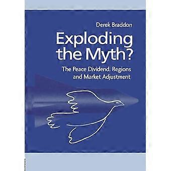 Eksploderer myten?: Fredsutbyttet, regioner og markedstilpasning (Routledge Studies in Defence and Peace Economics)