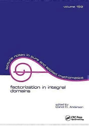 Factorization in Integral Domains (Lecture Notes in Pure and Applied Mathematics)