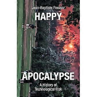 Happy Apocalypse: Teknologisten riskien historia