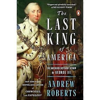 Amerikan viimeinen kuningas: George III: n väärinymmärretty hallituskausi
