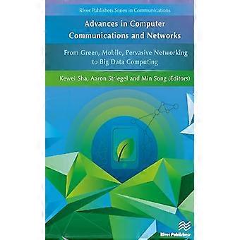 Advances in Computer Communications and Networks From Green Mobile Pervasive Networking to Big Data Computing
