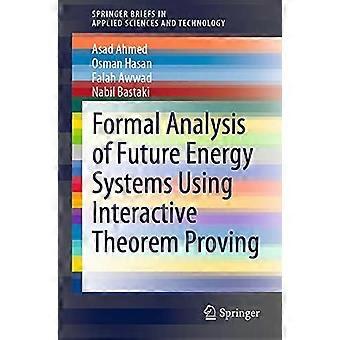 Formal Analysis Of Future Energy Systems Using Interactive Theorem Proving - Asad Ahmed - Paperback - en Book