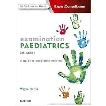 Examination Paediatrics - Harris, Wayne, MBBS, MRCP