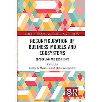 Reconfiguration of Business Models and Ecosystems Decoupling and Resilience