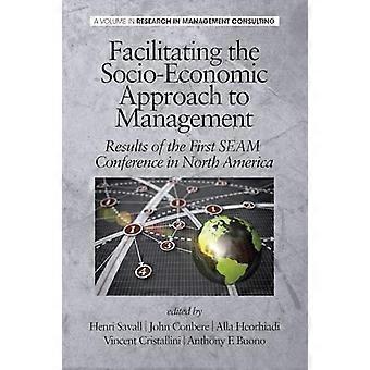 Facilitating the Socio Economic Approach to Management Results of the First Seam Conference in North America