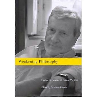 Weakening Philosophy: Essays in Honour of Gianni Vattimo