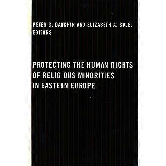 Protecting the Human Rights of Religious Minorities in Eastern Europe Human Rights Law Theory and Practice