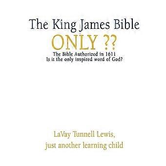 The King James Bible Only - Lavay Tunnell Lewis - Paperback - en Book