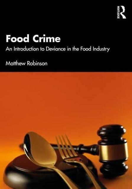 Food Crime - Matthew Robinson - Food and society - Taylor & Francis Ltd - Paperback