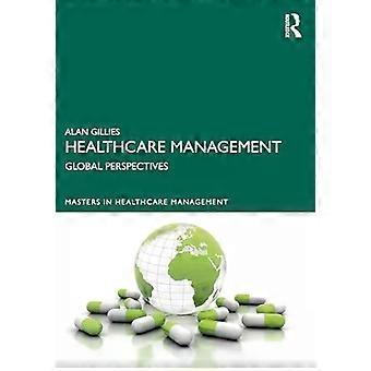 Healthcare Management Global Perspectives - Alan Gillies