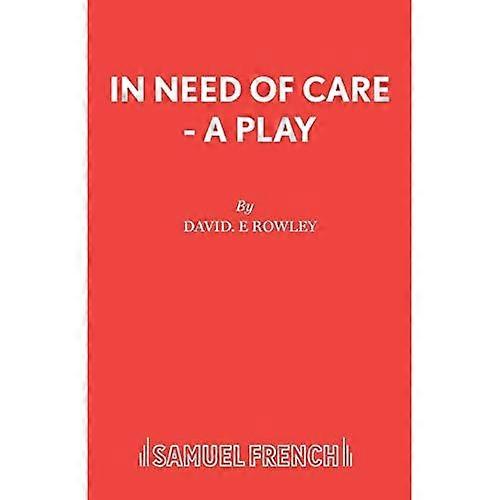 In Need of Care (Acting Edition)
