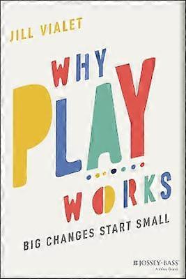 Why Play Works