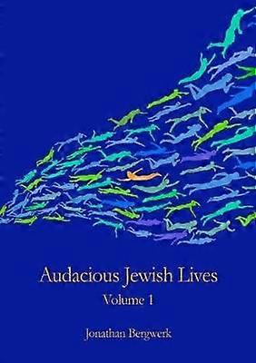 Audacious Jewish Lives Vol. 1
