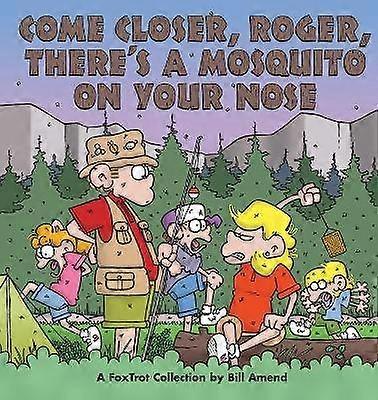 Come Closer Roger There's a Mosquito on Your Nose