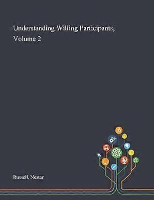 Understanding Willing Participants Volume 2