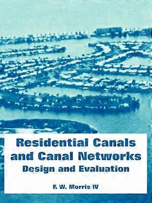 Residential Canals and Canal Networks Design and Evaluation