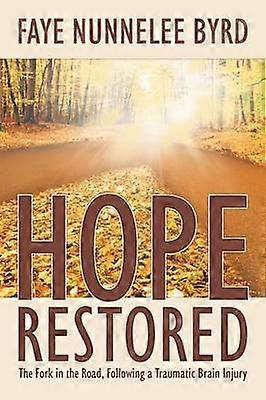 Hope Restored The Fork in the Road Following a Traumatic Brain Injury