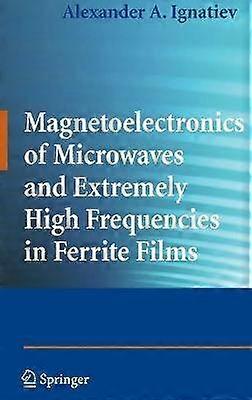 Magnetoelectronics of Microwaves and Extremely High Frequencies in Ferrite Films