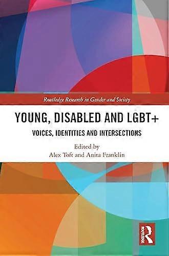 Young Disabled and LGBT+: Voices Identities and Intersections