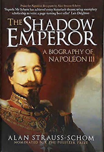 The Shadow Emperor: A Biography of Napoleon III