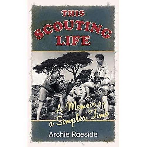This Scouting Life: A Memoir of a Simpler Time