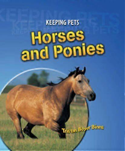 Horses and Ponies (Keeping Pets) by Tristan Boyer Binns