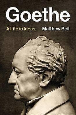 Goethe - A Life in Ideas