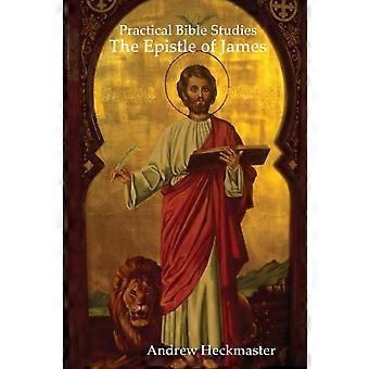 Practical Bible Studies The Epistle Of James - Andrew Heckmaster - Paperback - en Book