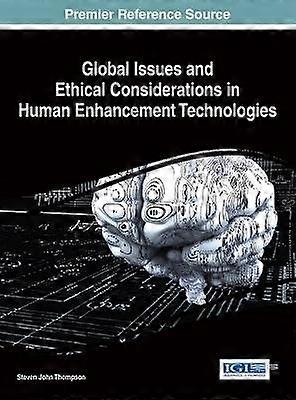 Global Issues and Ethical Considerations in Human Enhancement Technologies