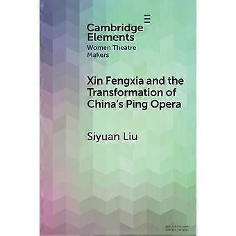 Xin Fengxia e a transformação da Ópera Ping da China - Siyuan Liu