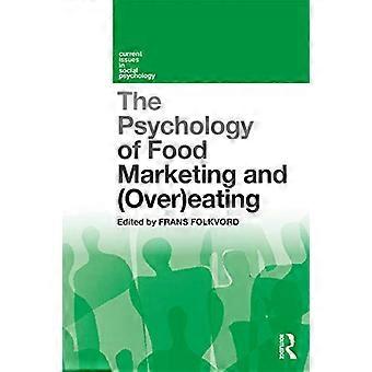 The Psychology of Food Marketing and Overeating