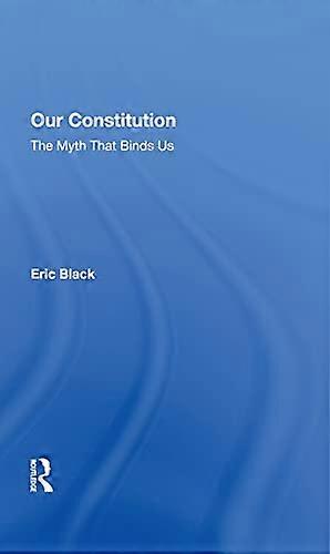 Our Constitution: The Myth That Binds Us