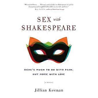 Seksiä Shakespeare: täällä on paljon tekemistä kipua, mutta enemmän rakkautta