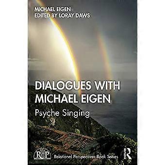 Dialoghi con Michael Eigen: Psyche Singing (Relational Perspectives Book Series)