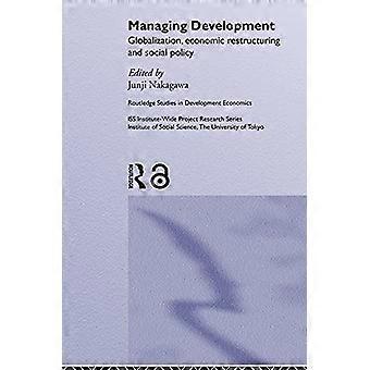 Managing Development: Globalisering, økonomisk restrukturering og sosialpolitikk (Routledge Studies in Development Economics)