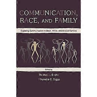 Kommunikation, Rasse und Familie: Erforschung der Kommunikation in schwarzen, weißen und birassischen Familien (Angewandte Kommunikation)