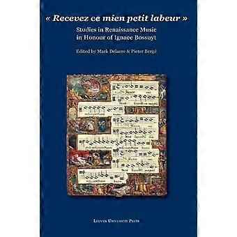 Recevez Ce Mien Petit Labeur Studies In Renaissance Music In Honour Of Ignace Bo - Leuven University Press - Hardcover - en Book