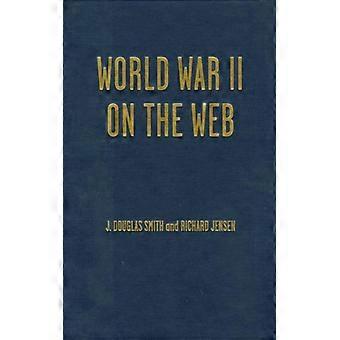 Segunda Guerra Mundial na Web: Um Guia para os Melhores Sites (com CD-ROM) - Richard Jensen - Capa Dura - Livro em Inglês - História