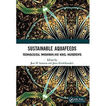 Sustainable Aquafeeds Technological Innovation and Novel Ingredients