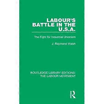 Labour's Battle In The U.s.a He Fight For Industrial Unionism - J. Raymond Walsh - Hardcover - English Book - History
