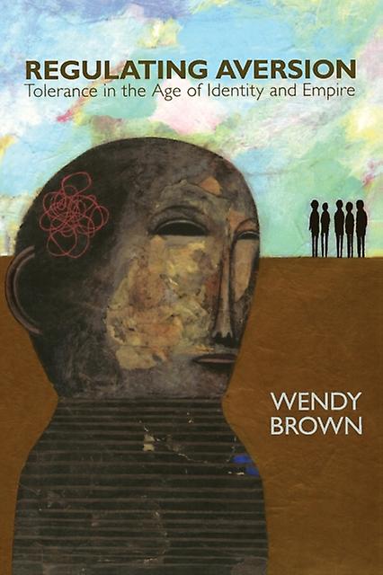 Regulating Aversion by Wendy Brown Paperback Book