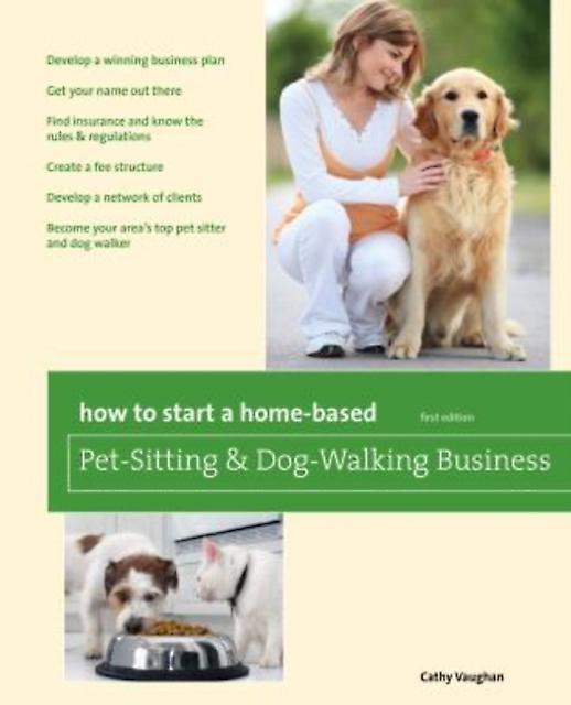 How To Start A Homebased Petsitting And Dogwalking Business by Cathy Vaughan Paperback