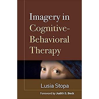 Imagery In Cognitive-behavioral Therapy - Stopa, Lusia
