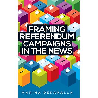 Framing Referendum Campaigns In The News - Marina Dekavalla